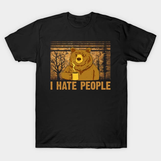 I Hate People - Bear Drink Coffee - Bear Coffe Lover T-shirt T-Shirt by kimmygoderteart